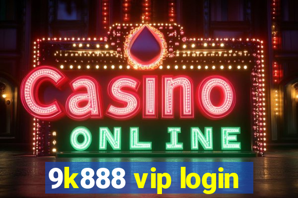 9k888 vip login